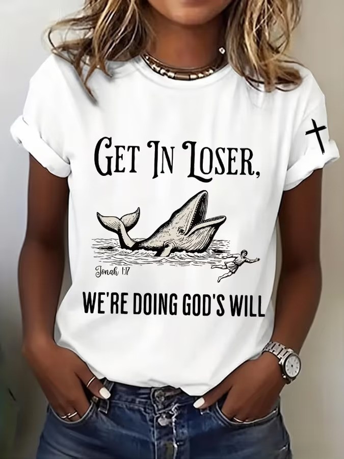 Get In Loser We're Doing God's Will T-Shirt Jonah 1 17 Bible Shirt Funny Christian Clothing