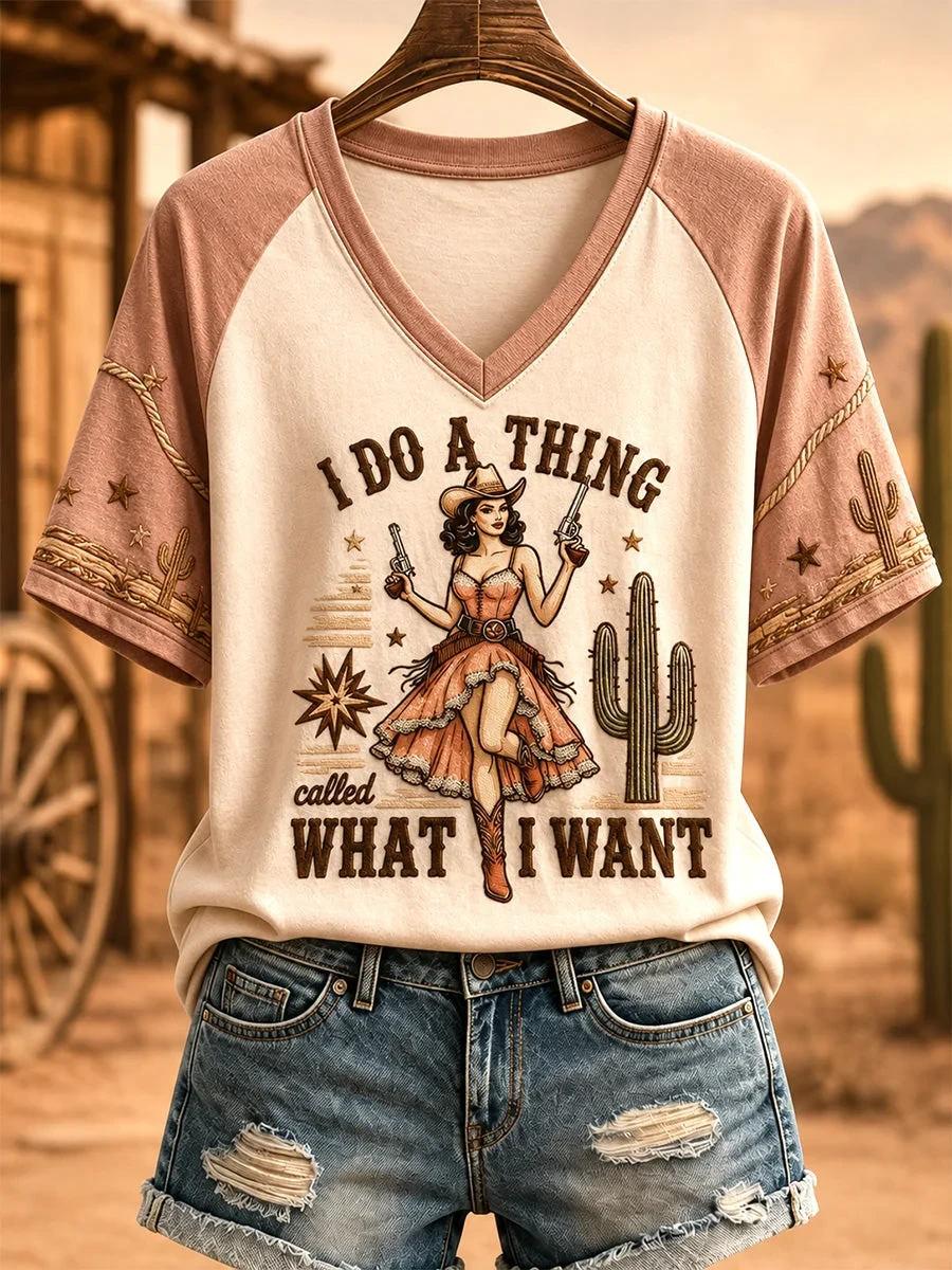 I Do A Thing Called What I Want V-Neck Shirt Cowgirl Western Clothes Good Gifts For Wife