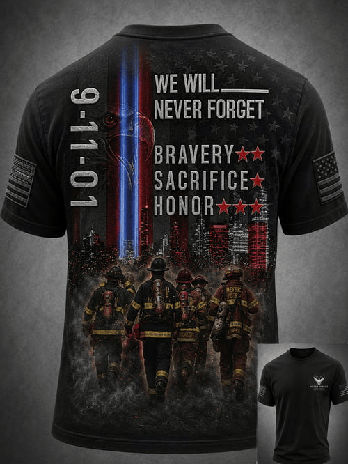 We Will Never Forget T-Shirt 9-11 Clothing Gift For Bravery Sacrifice Honor 9-11 Responders