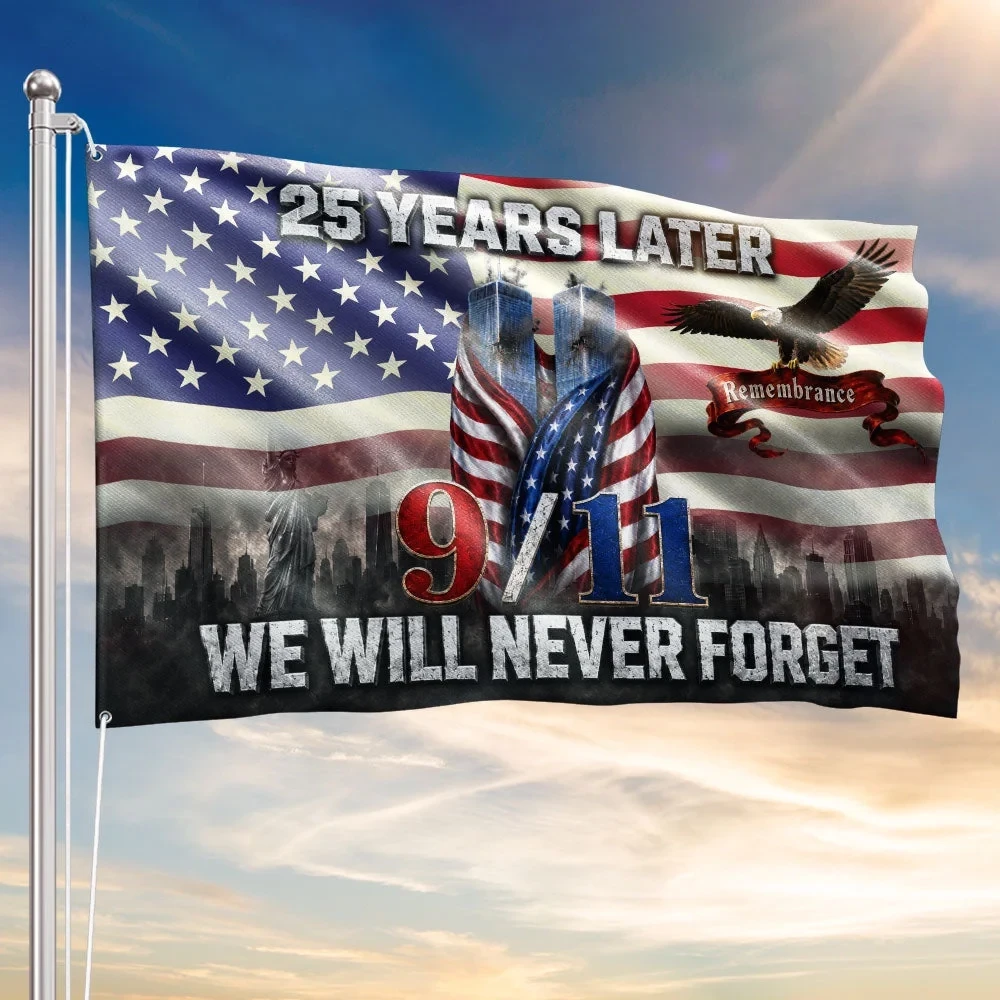 911 25 Years Later Since 9 11 2001 Never Forget Patriot Day Flag Present For Patriots