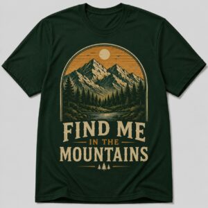 Find Me In The Mountains Outdoor Adventure T-Shirt