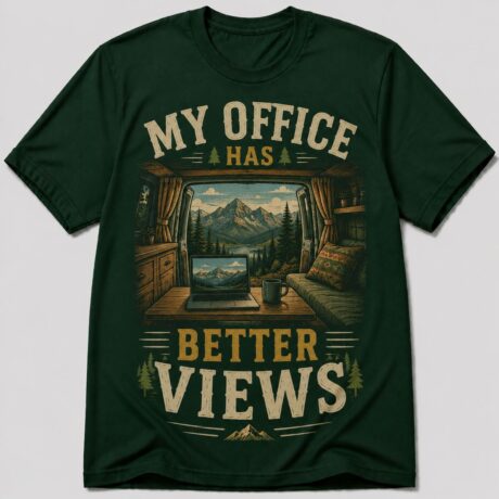 My Office Has Better Views Digital Nomad Van Life T-Shirt